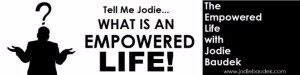 What Is An Empowered Life Jodie Baudek